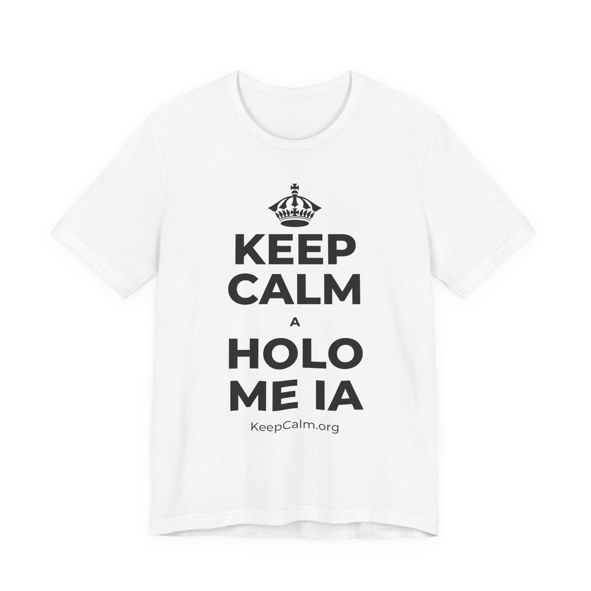 KEEP CALM A HOLO ME IA T-Shirt (White–Asphalt)