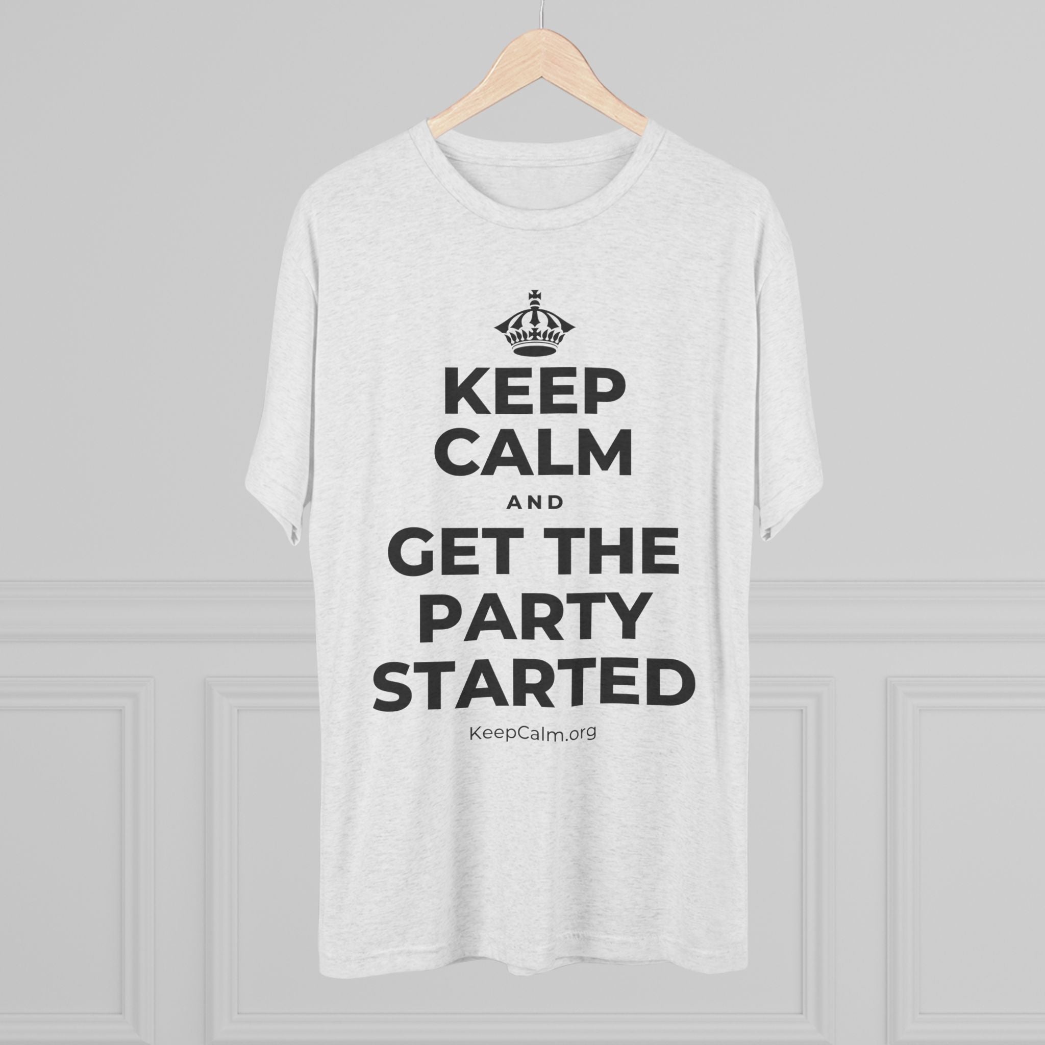 KEEP CALM AND GET THE PARTY STARTED Tri-Blend Tee