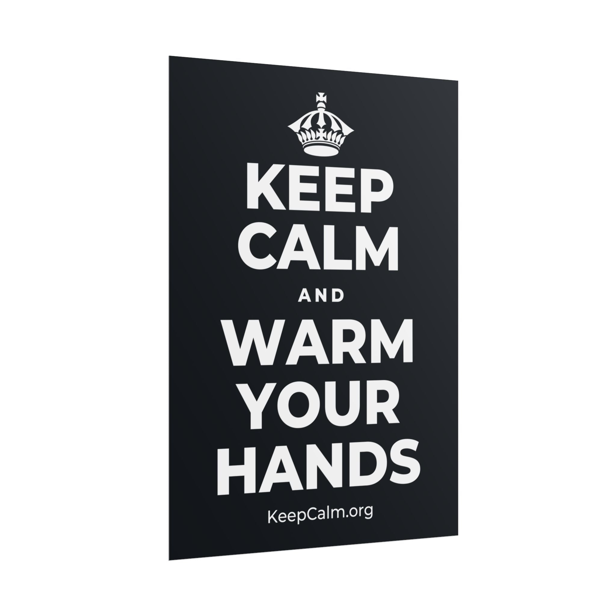 KEEP CALM AND WARM YOUR HANDS Poster (Dark)