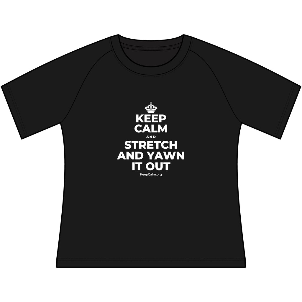 KEEP CALM AND STRETCH AND YAWN IT OUT Women's Raglan Tee