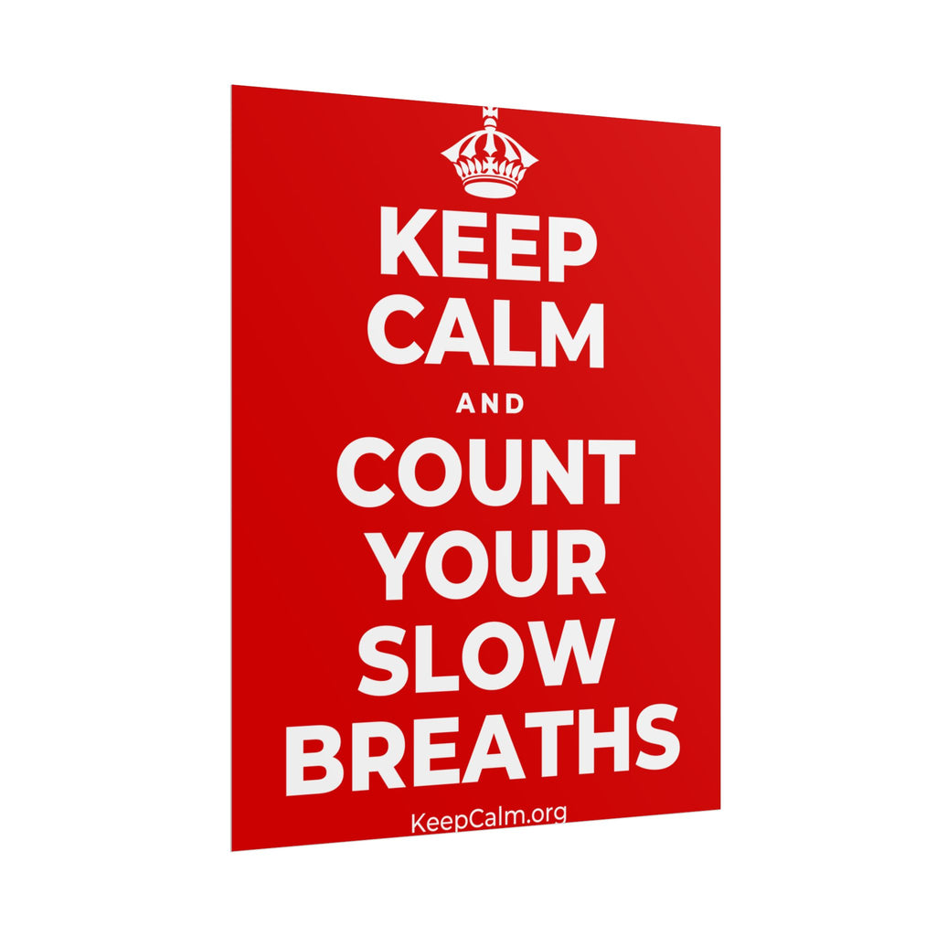 KEEP CALM AND COUNT YOUR SLOW BREATHS Poster