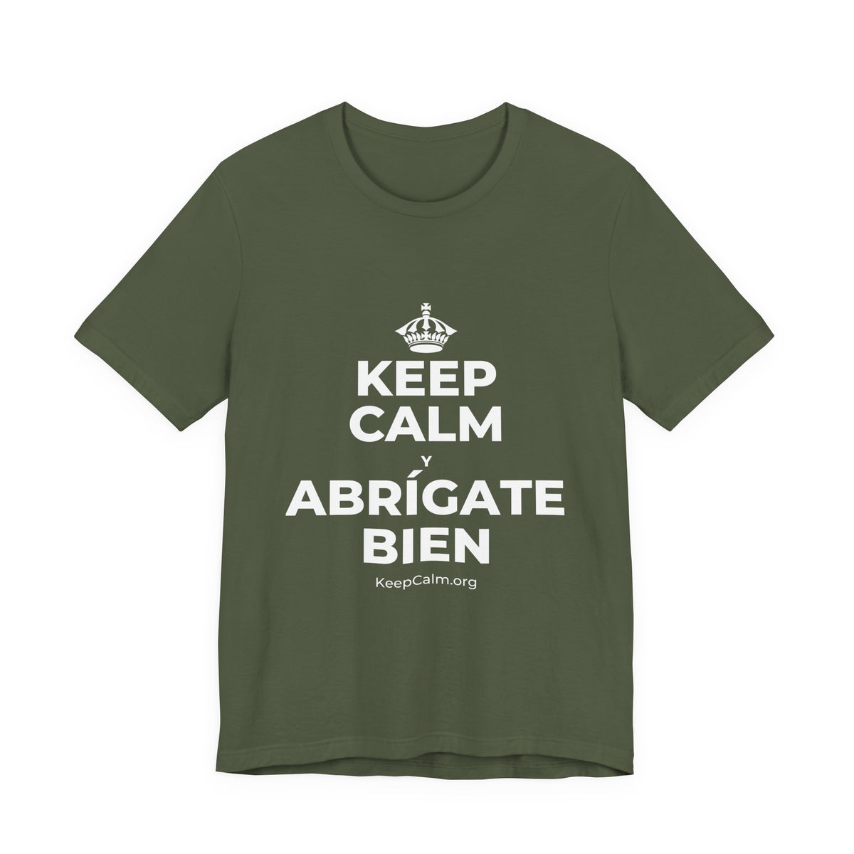 KEEP CALM Y ABRÍGATE BIEN T-Shirt (Military Green–Autumn)