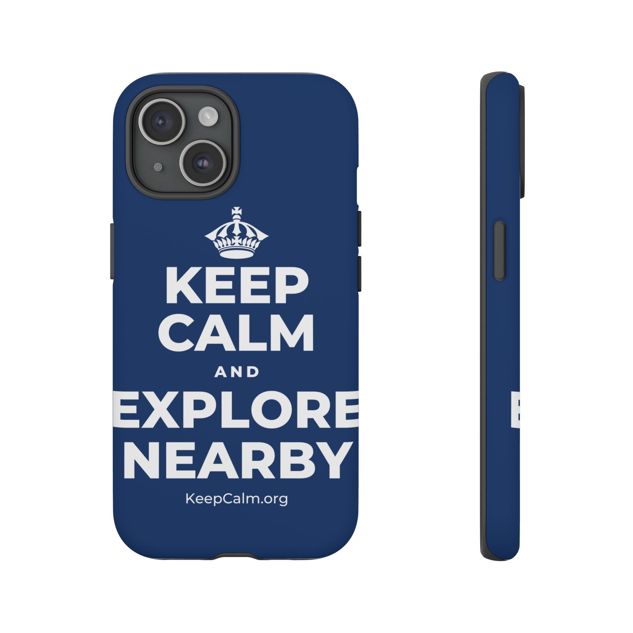 KEEP CALM AND EXPLORE NEARBY Phone Case