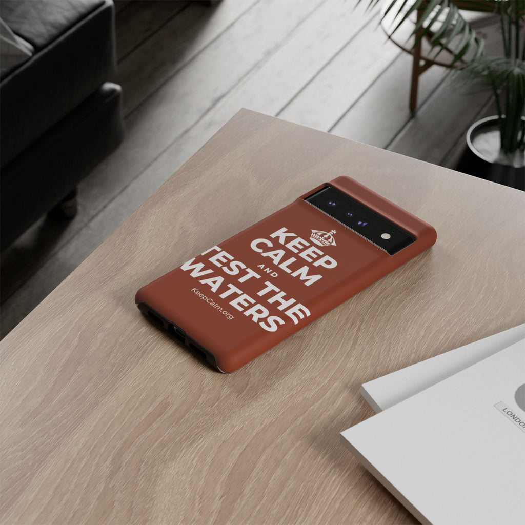 KEEP CALM AND TEST THE WATERS Phone Case