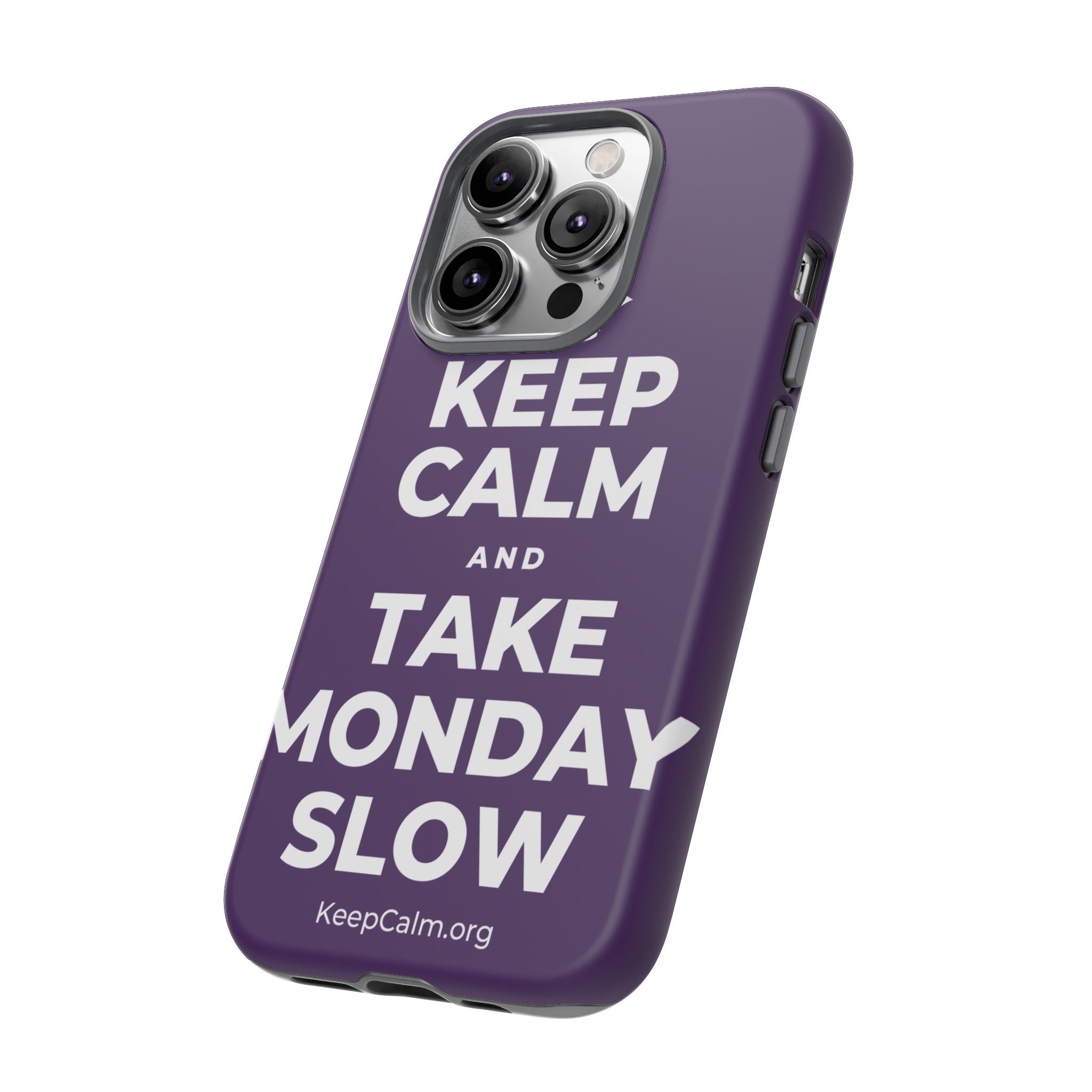 KEEP CALM AND TAKE MONDAY SLOW Phone Case