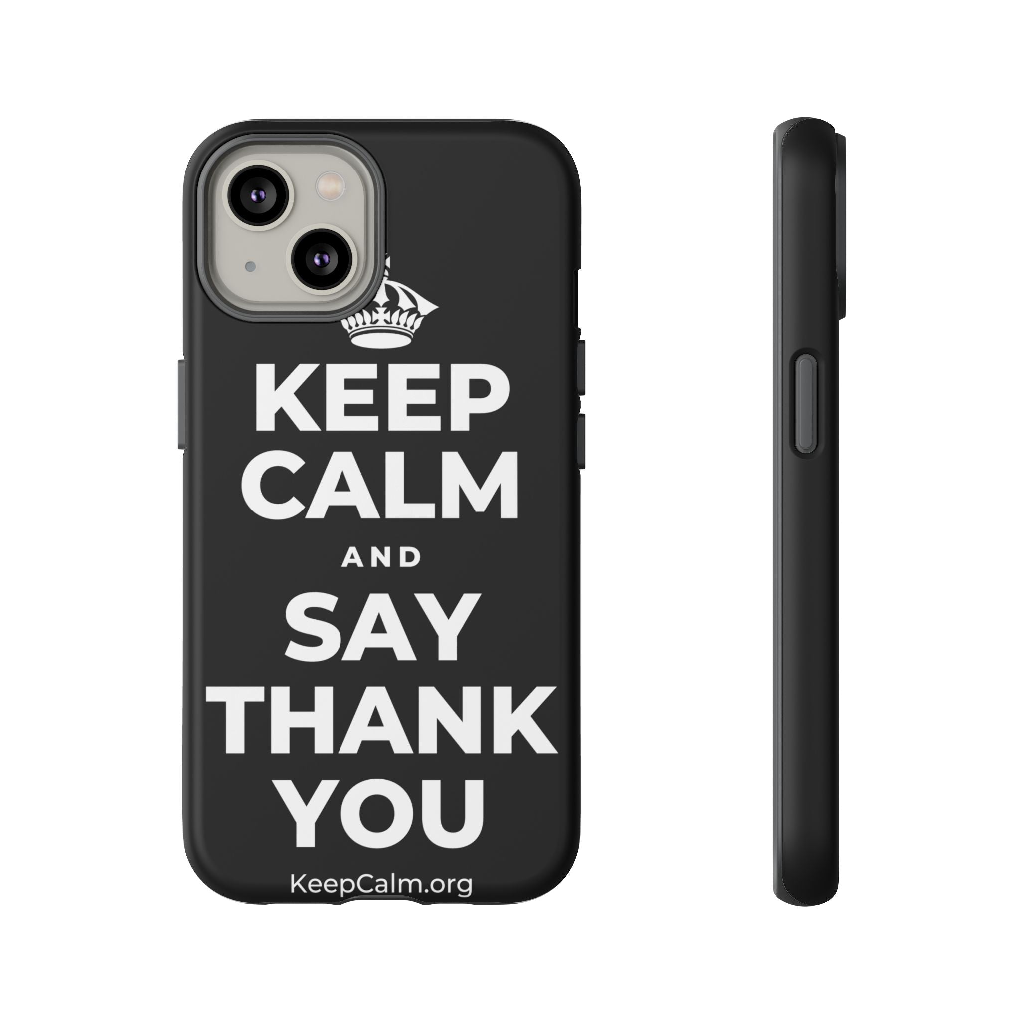 KEEP CALM AND SAY THANK YOU Phone Case