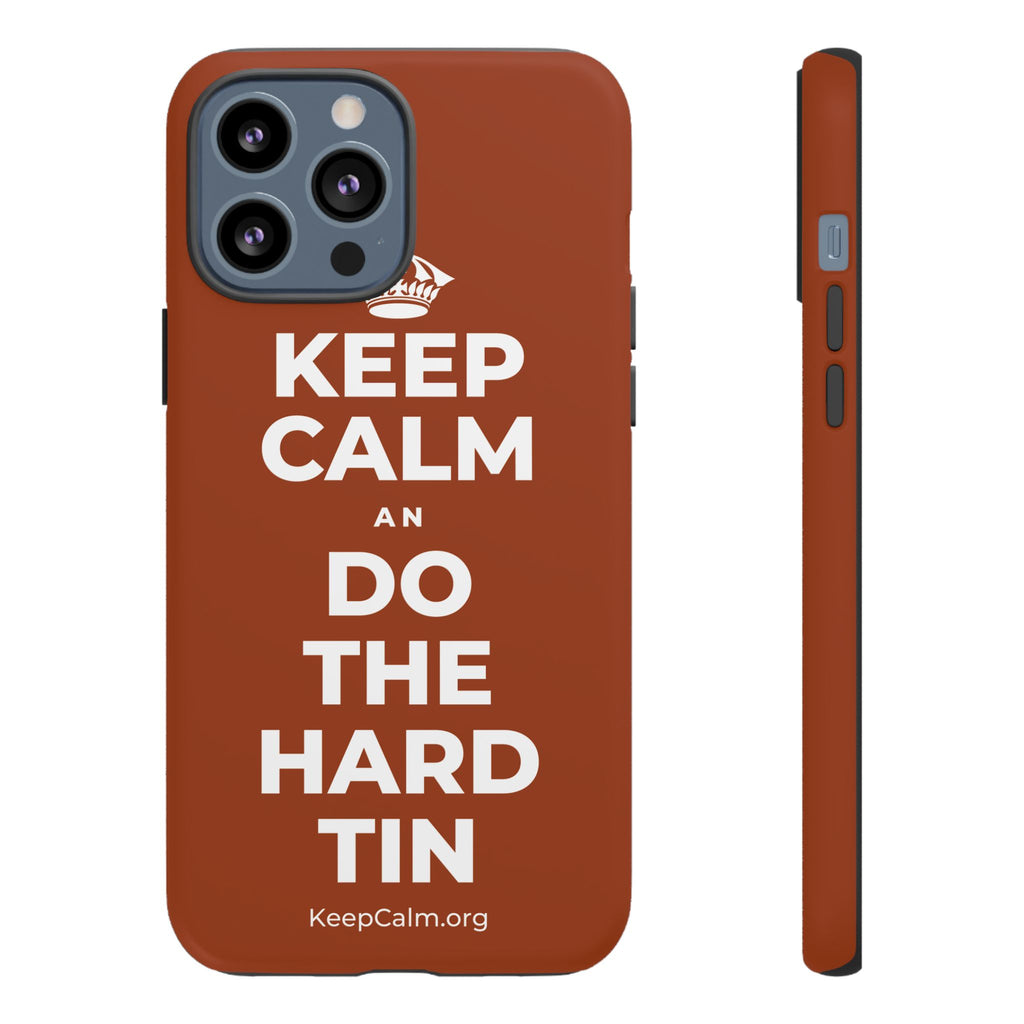 KEEP CALM AN DO THE HARD TIN Phone Case