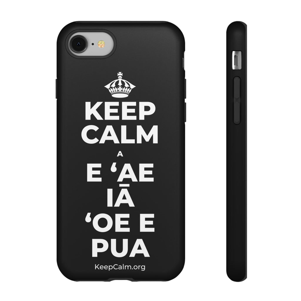 KEEP CALM A E ʻAE IĀ ʻOE E PUA Phone Case
