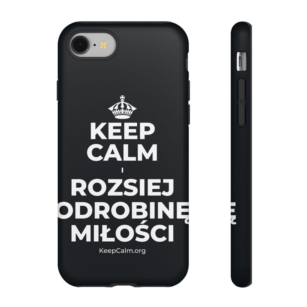 KEEP CALM I ROZSIEJ ODROBINĘ MIŁOŚCI Phone Case (Dark)