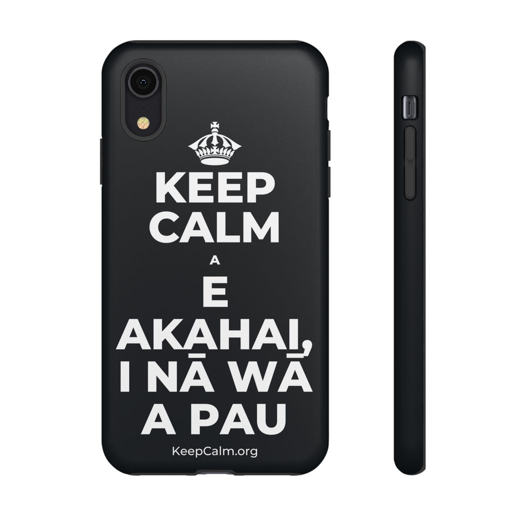 KEEP CALM A E AKAHAI, I NĀ WĀ A PAU Phone Case (Dark)