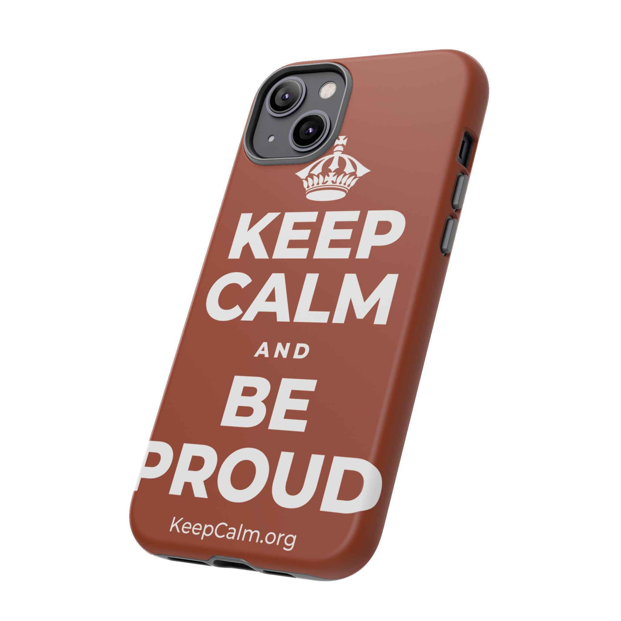 KEEP CALM AND BE PROUD Phone Case