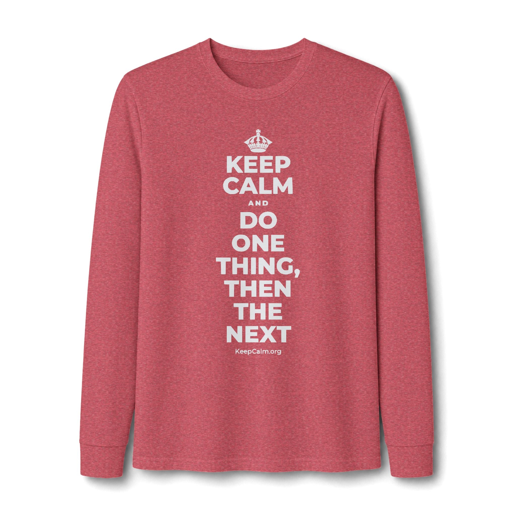 KEEP CALM AND DO ONE THING, THEN THE NEXT Long Sleeve Tee