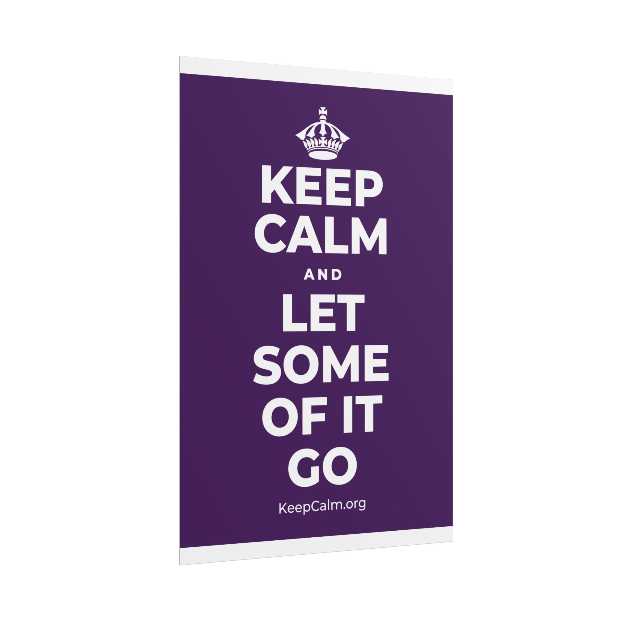 KEEP CALM AND LET SOME OF IT GO Poster