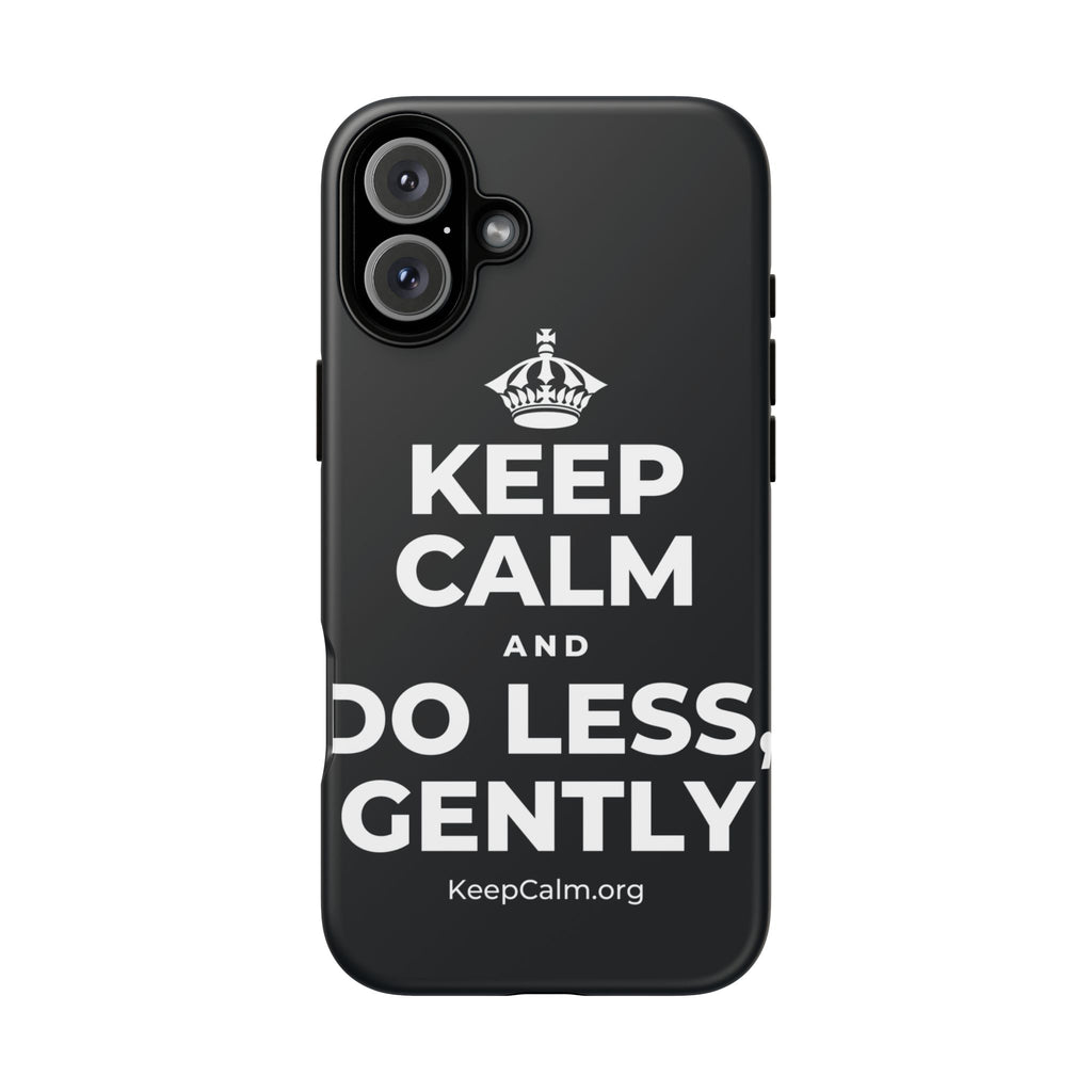 KEEP CALM AND DO LESS, GENTLY Phone Case (Dark)
