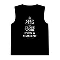 KEEP CALM AND CLOSE YOUR EYES A MOMENT Tank Top