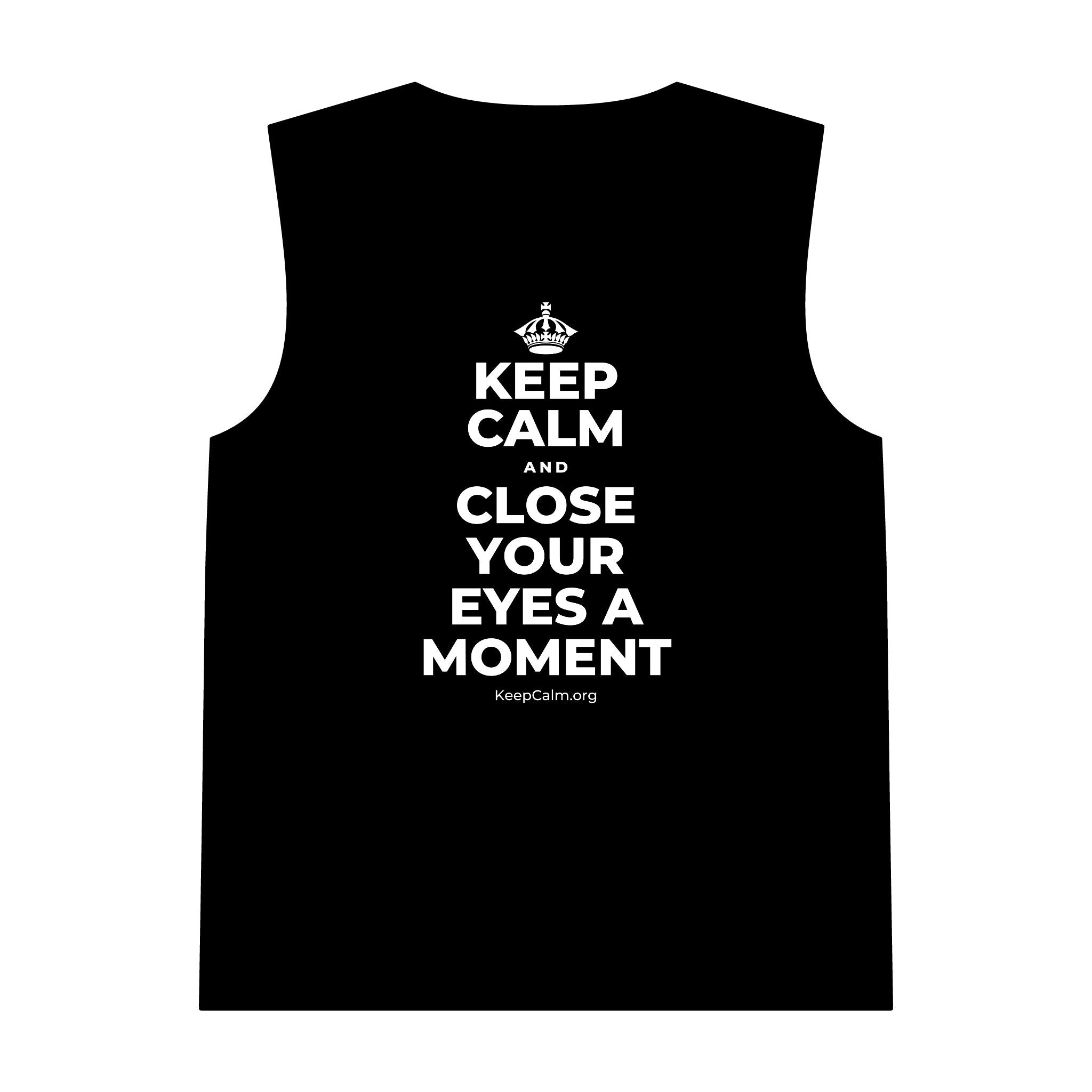 KEEP CALM AND CLOSE YOUR EYES A MOMENT Tank Top