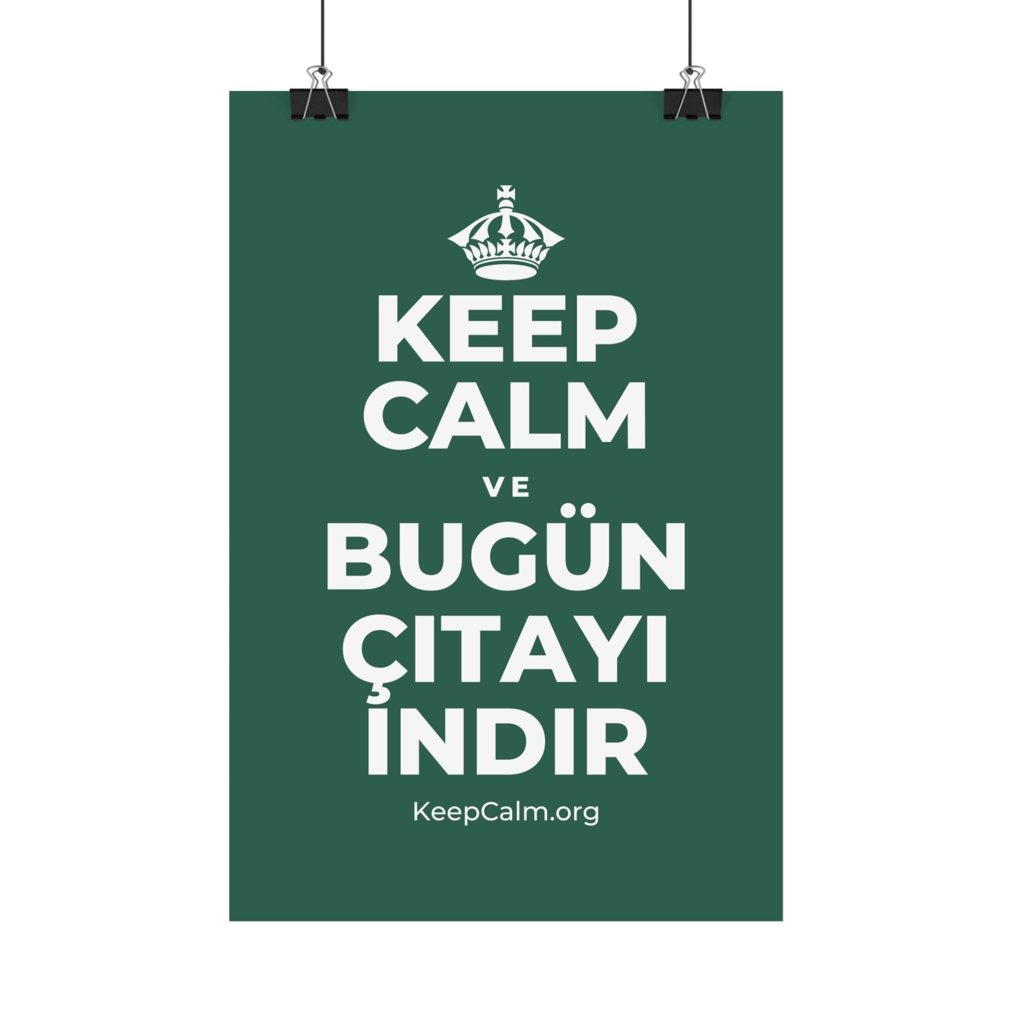 KEEP CALM VE BUGÜN ÇITAYI INDIR Satin Poster