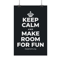 KEEP CALM AND MAKE ROOM FOR FUN Satin Poster (Dark)