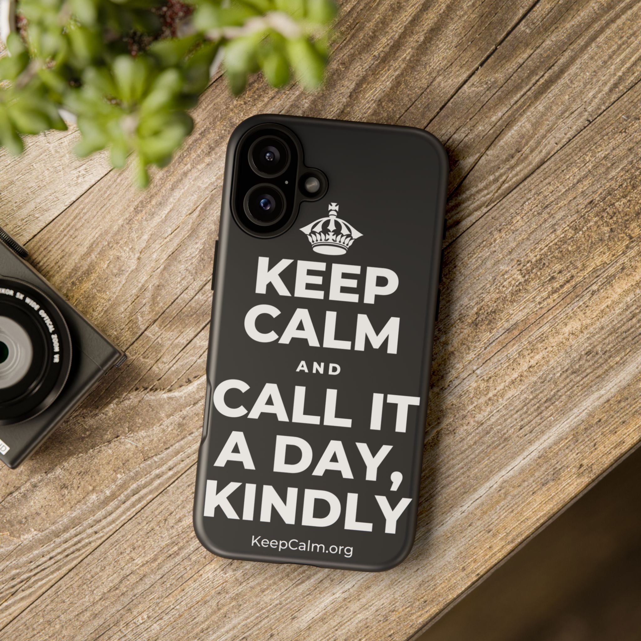 KEEP CALM AND CALL IT A DAY, KINDLY Phone Case (Dark)