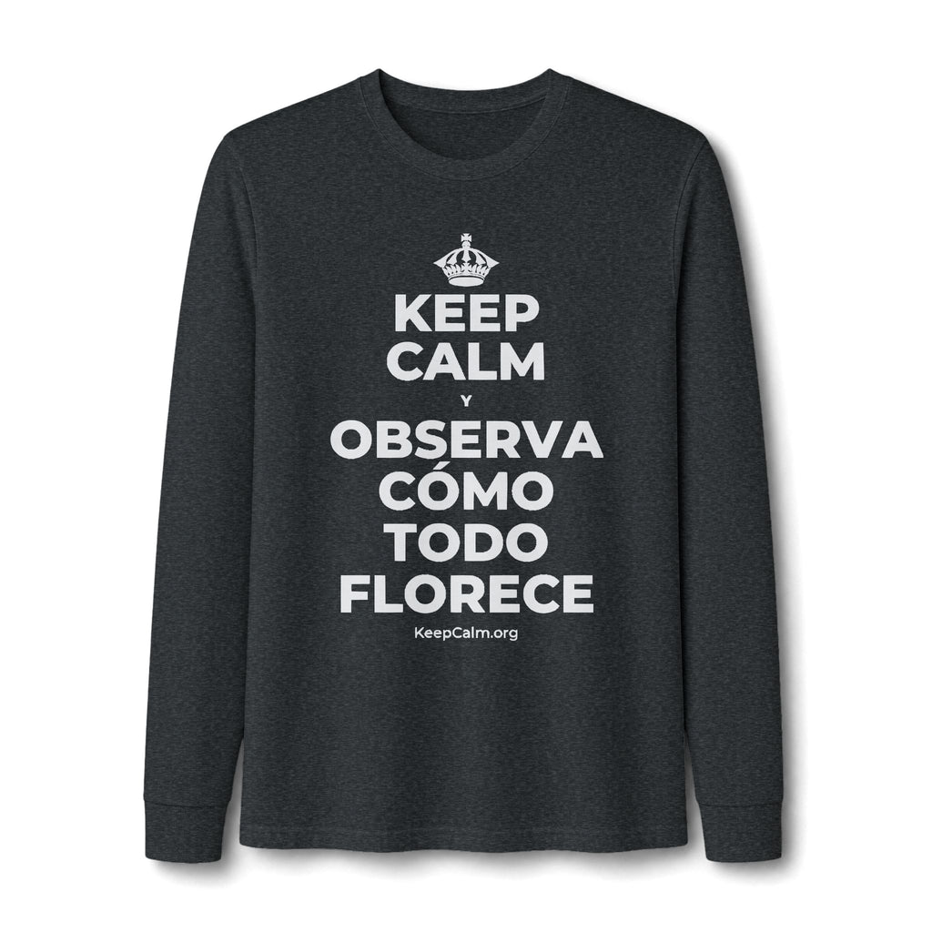 KEEP CALM Y OBSERVA CÓMO TODO FLORECE Long Sleeve Tee