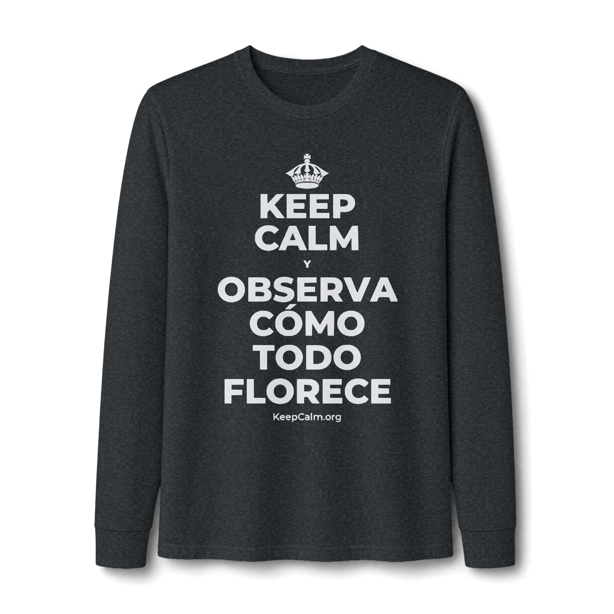 KEEP CALM Y OBSERVA CÓMO TODO FLORECE Long Sleeve Tee