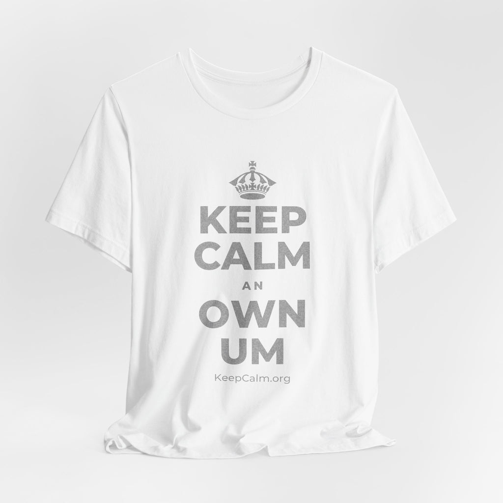 KEEP CALM AN OWN UM T-Shirt (White–Asphalt)