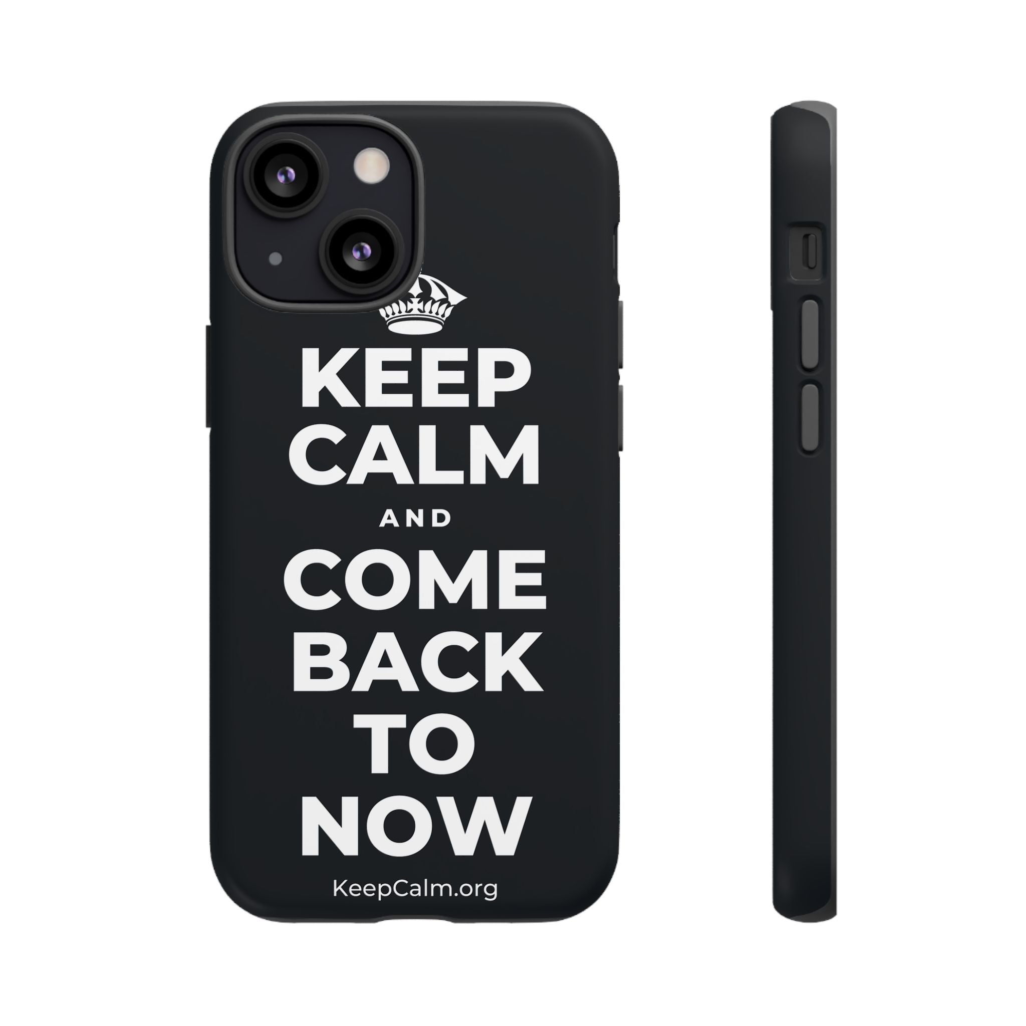 KEEP CALM AND COME BACK TO NOW Phone Case (Dark)