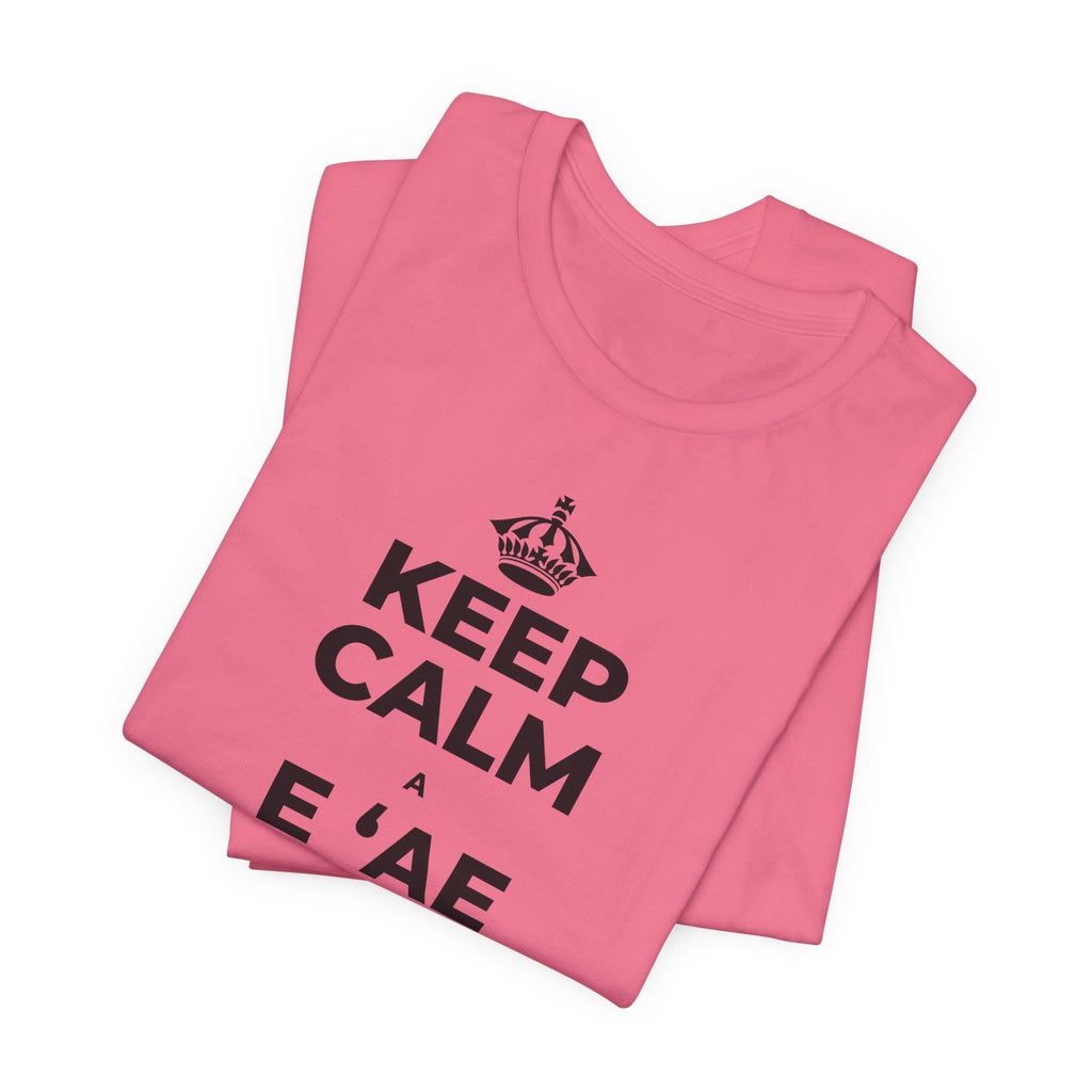 KEEP CALM A E ʻAE IĀ ʻOE E PUA T-Shirt (Military Green–Autumn)
