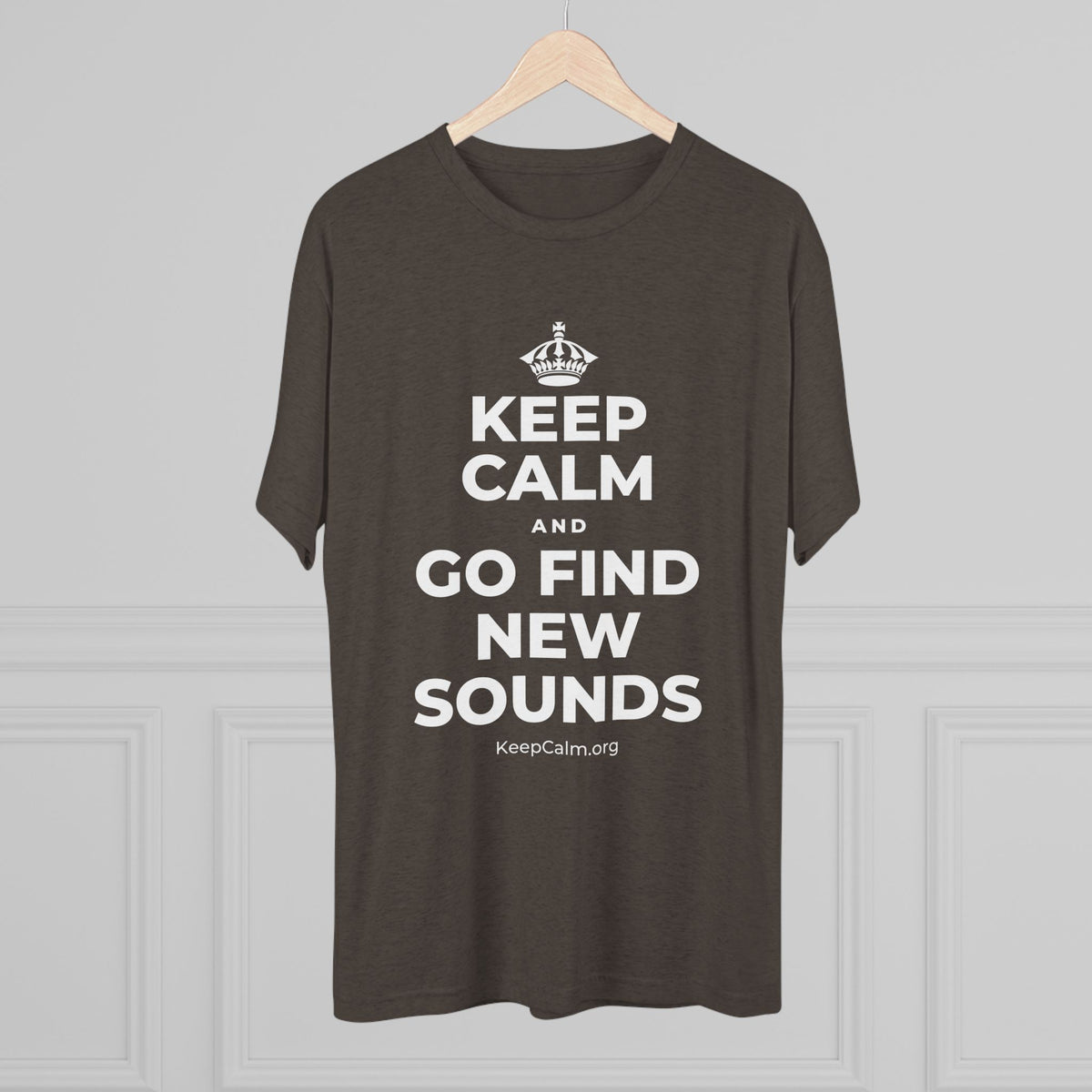 KEEP CALM AND GO FIND NEW SOUNDS Tri-Blend Tee