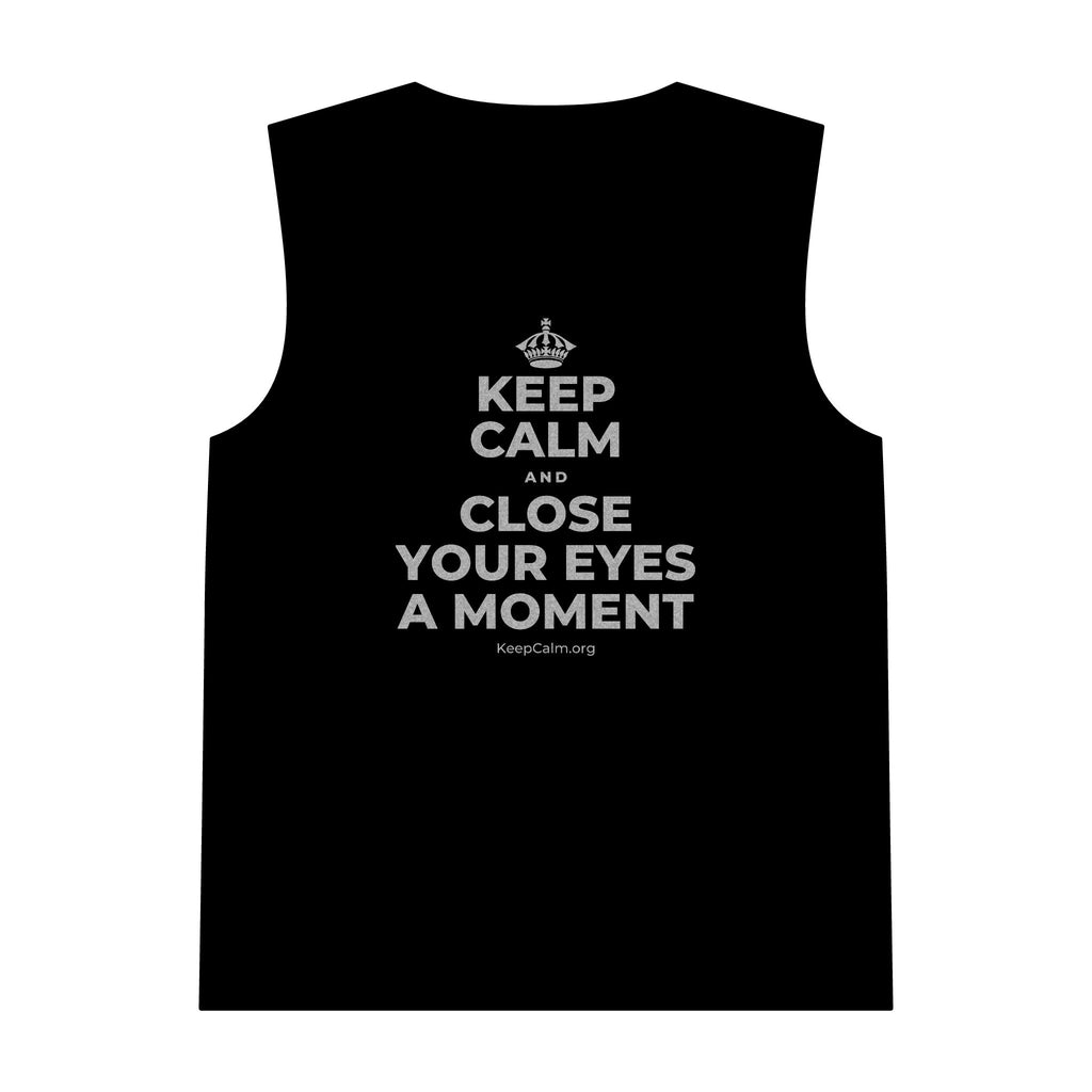 KEEP CALM AND CLOSE YOUR EYES A MOMENT Tank Top