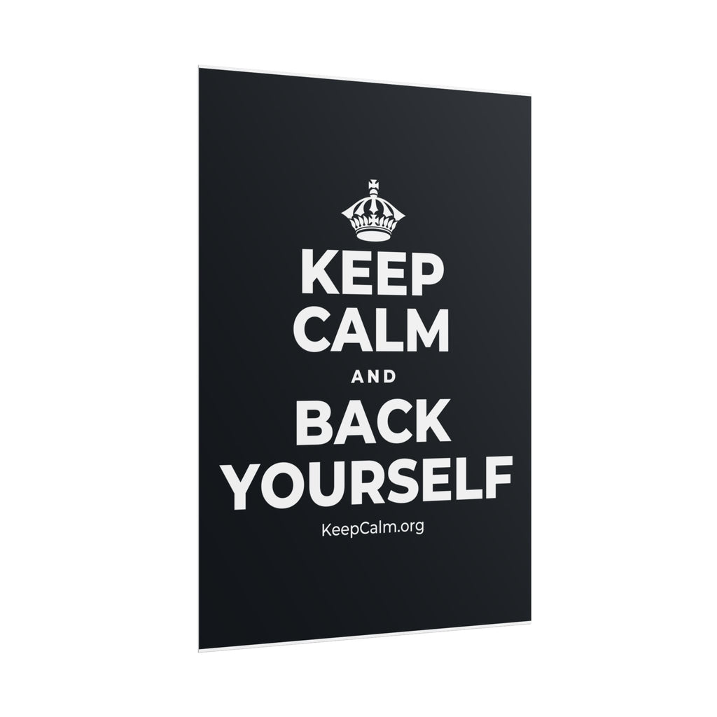 KEEP CALM AND BACK YOURSELF Poster (Dark)