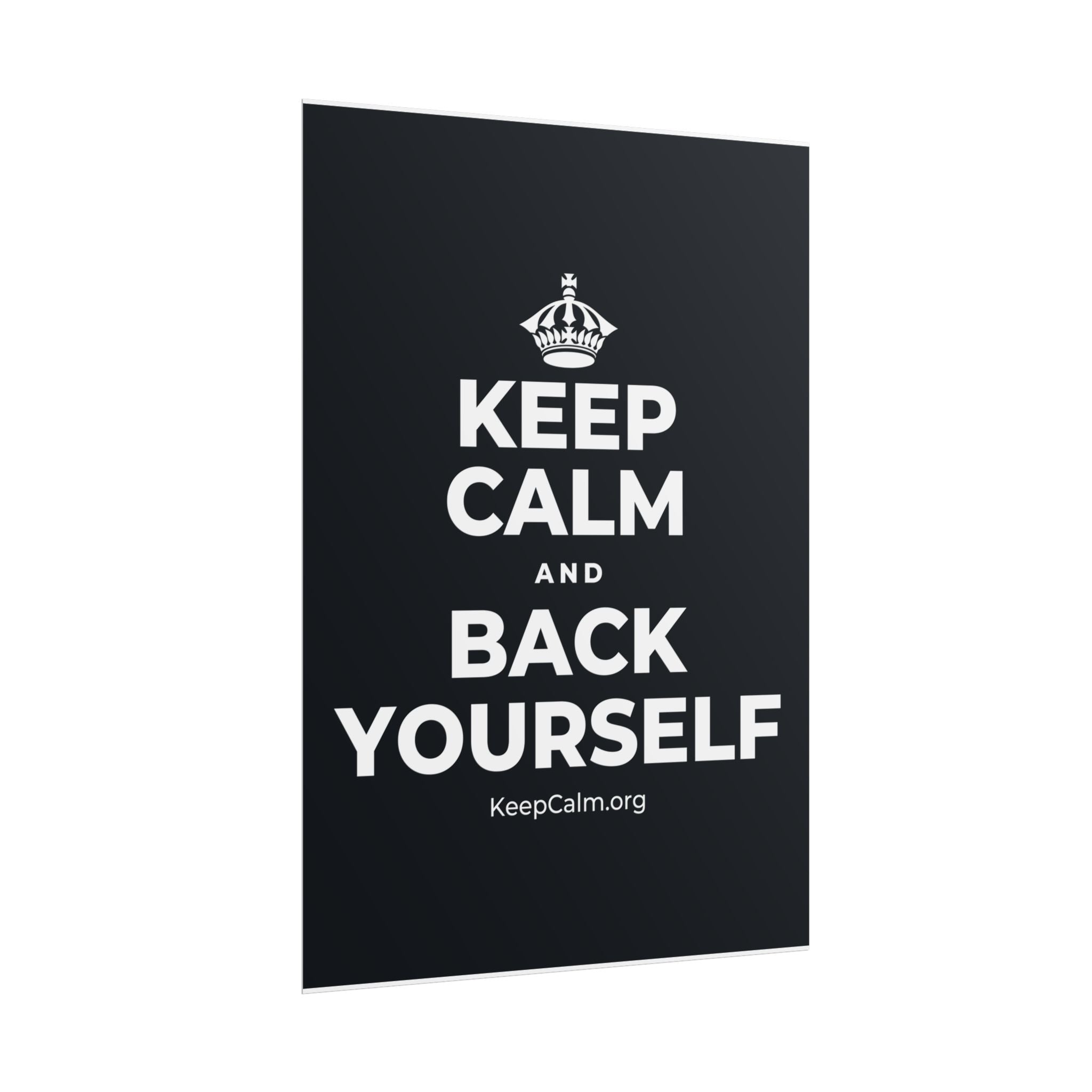 KEEP CALM AND BACK YOURSELF Poster (Dark)