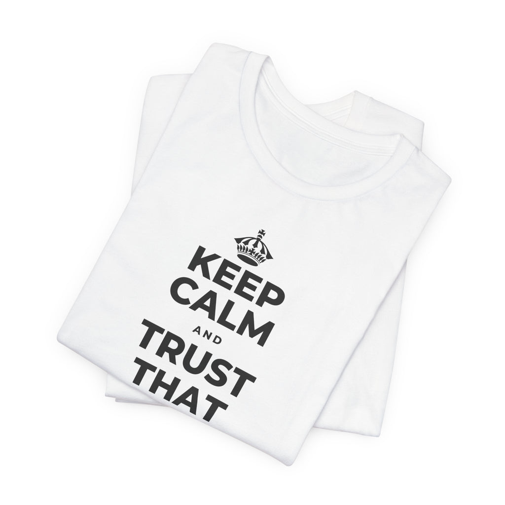 KEEP CALM AND TRUST THAT YOU'RE DOING YOUR BEST T-Shirt (White–Asphalt)