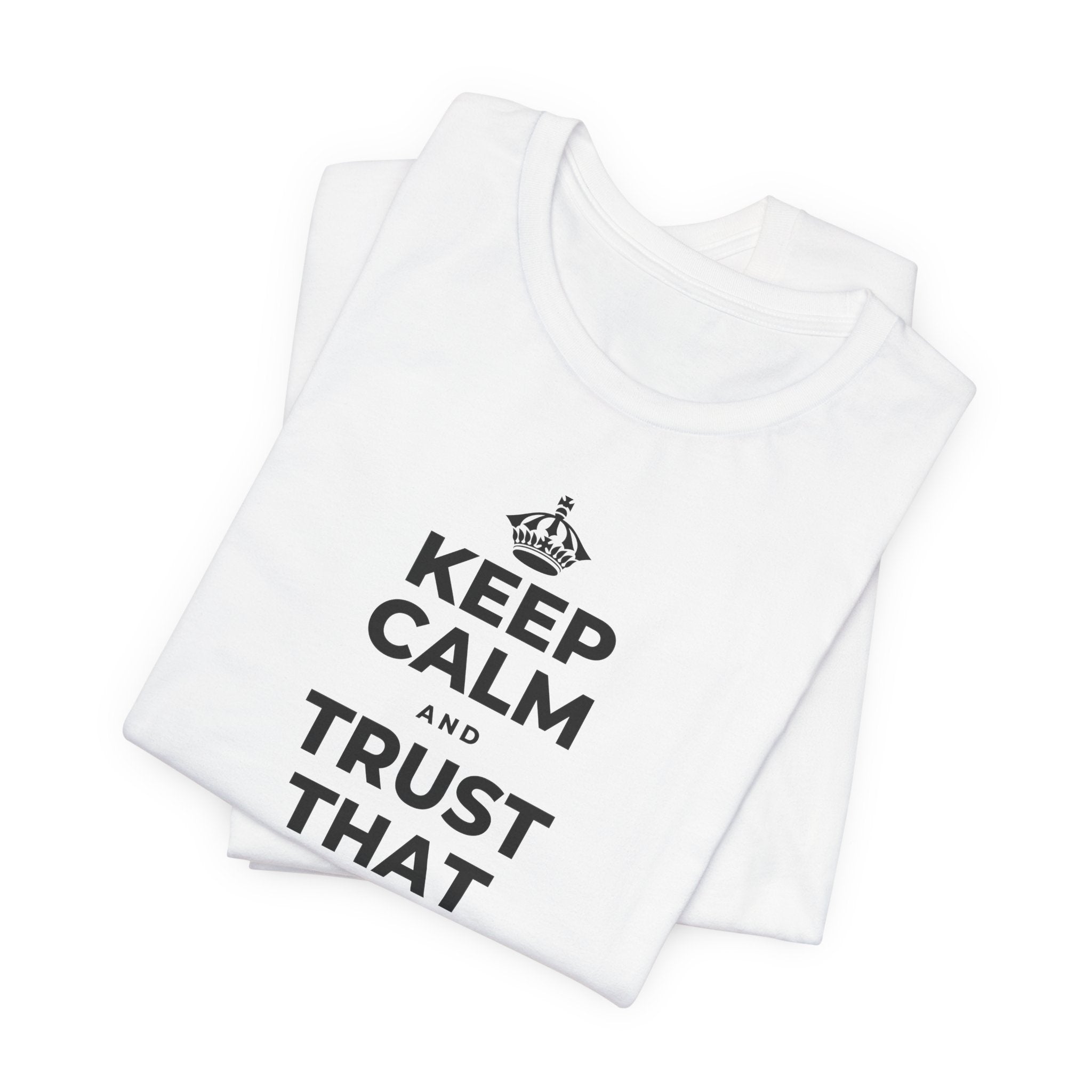 KEEP CALM AND TRUST THAT YOU'RE DOING YOUR BEST T-Shirt (White–Asphalt)