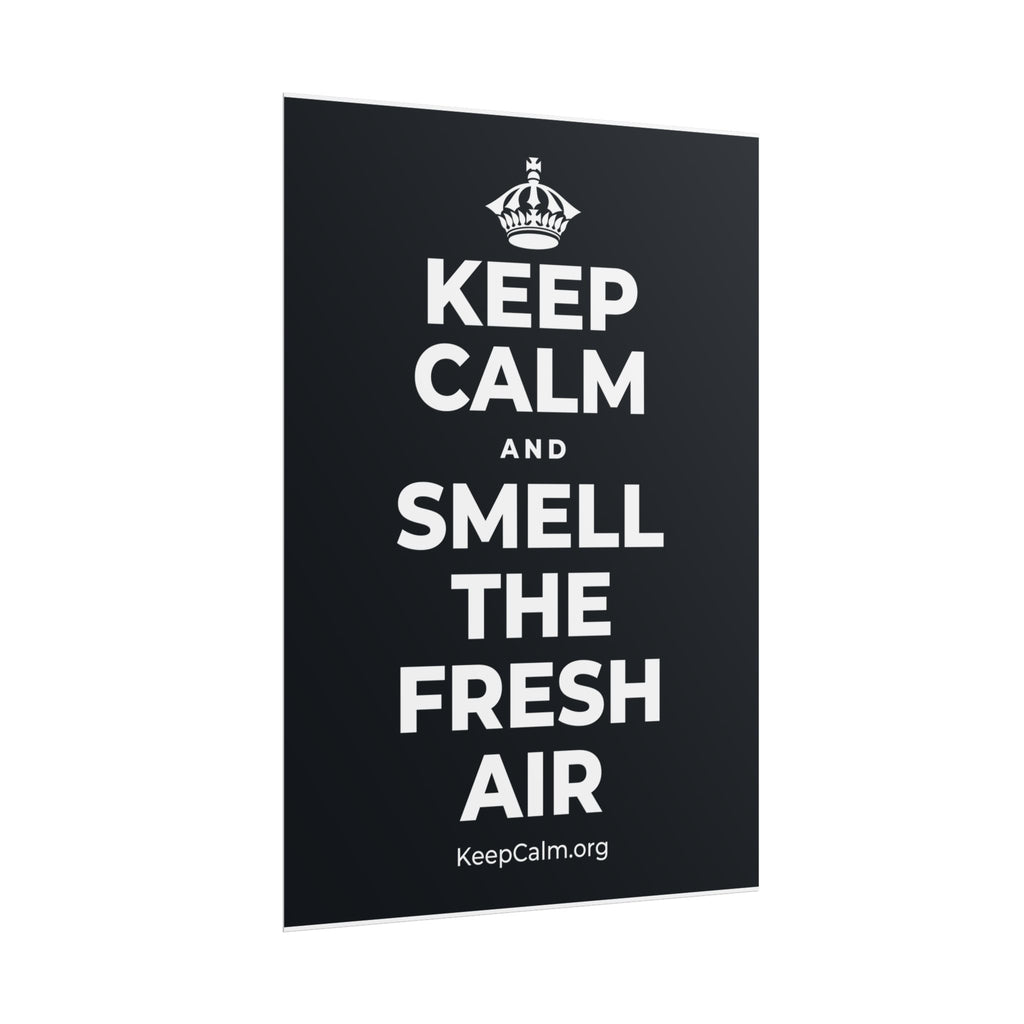 KEEP CALM AND SMELL THE FRESH AIR Poster (Dark)