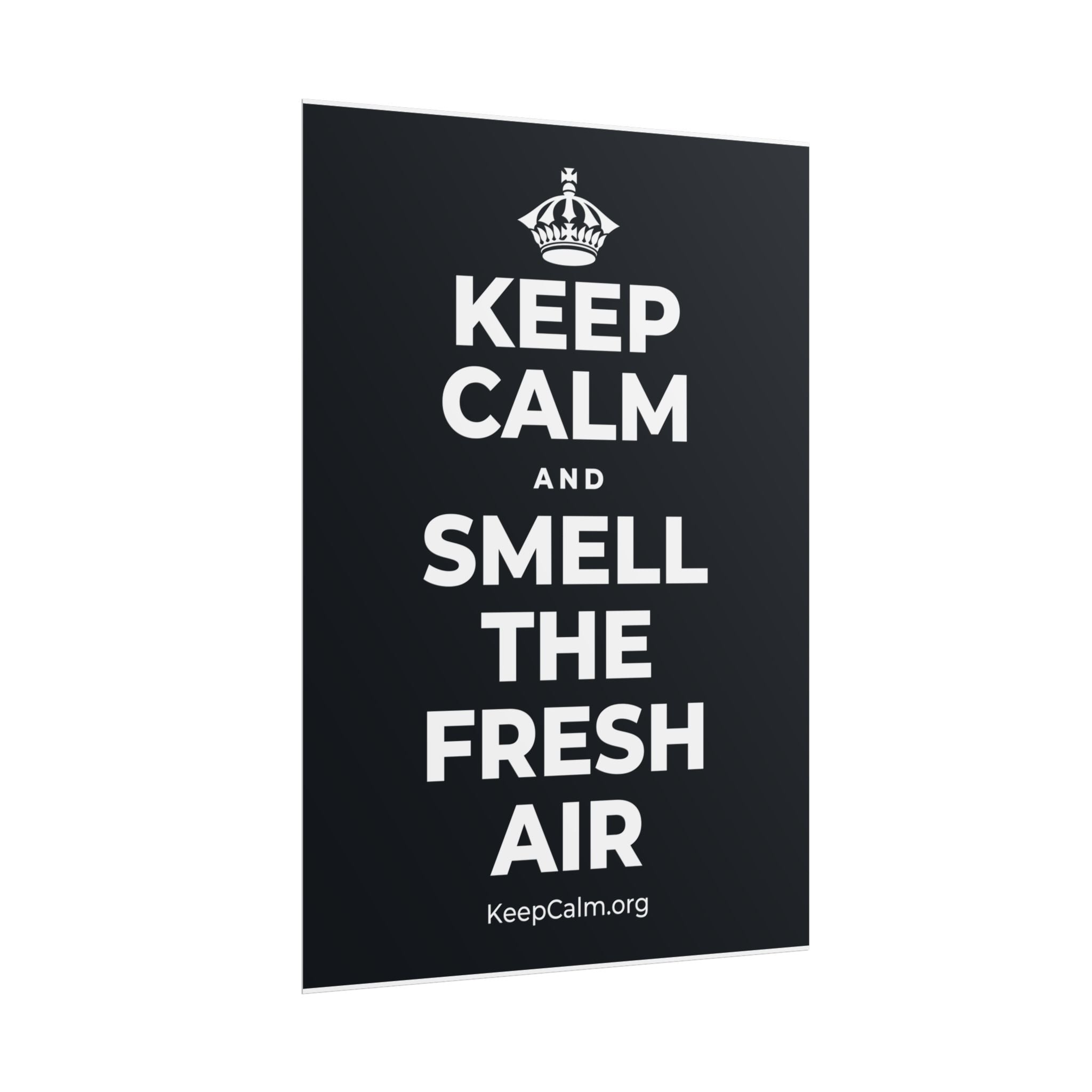 KEEP CALM AND SMELL THE FRESH AIR Poster (Dark)