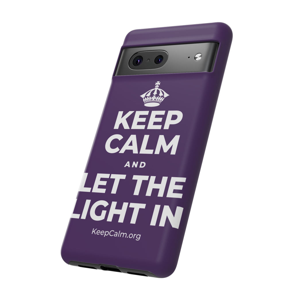 KEEP CALM AND LET THE LIGHT IN Phone Case