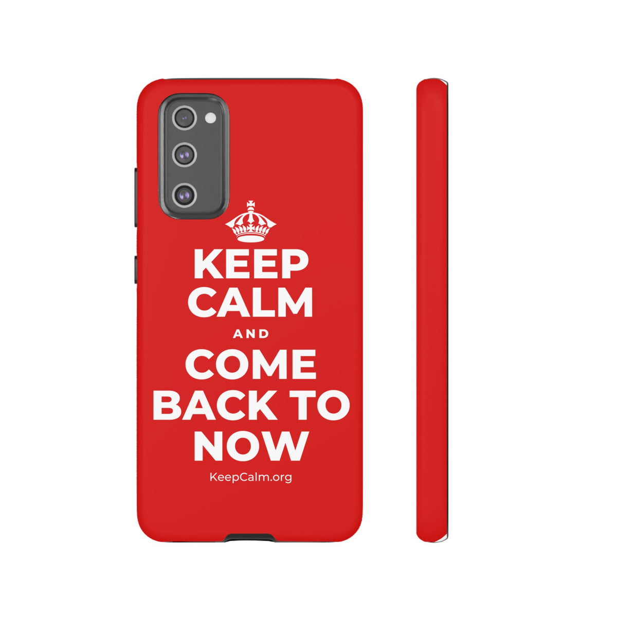 KEEP CALM AND COME BACK TO NOW Phone Case