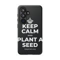 KEEP CALM AND PLANT A SEED Phone Case (Dark)