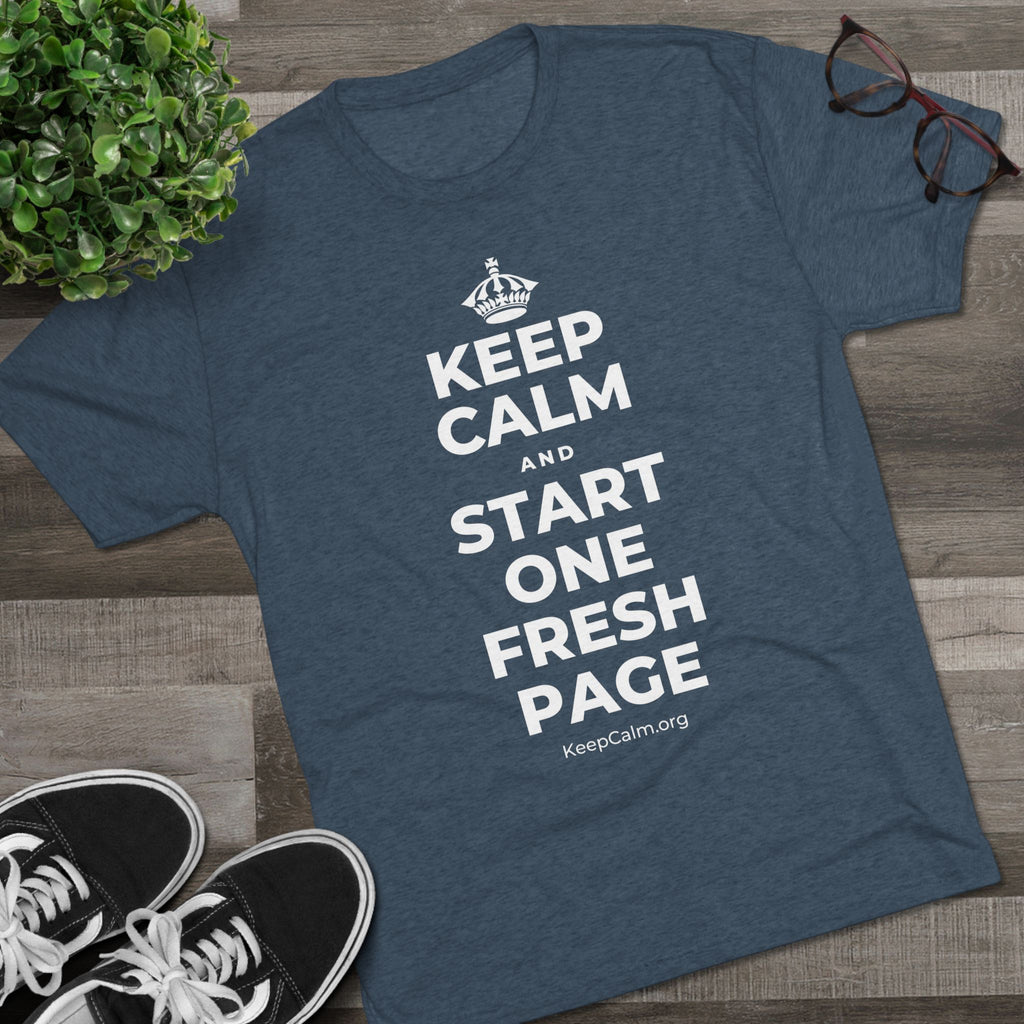 KEEP CALM AND START ONE FRESH PAGE Tri-Blend Tee