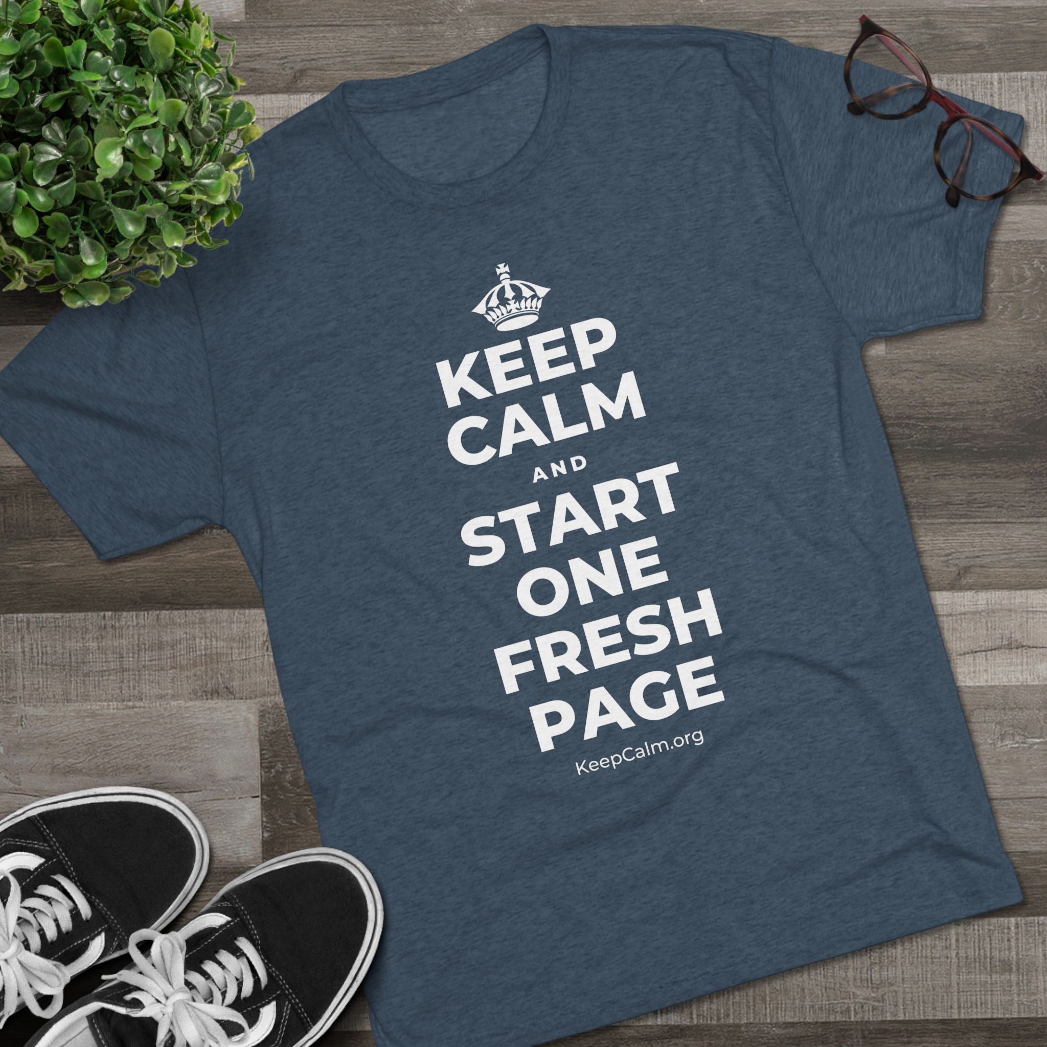 KEEP CALM AND START ONE FRESH PAGE Tri-Blend Tee