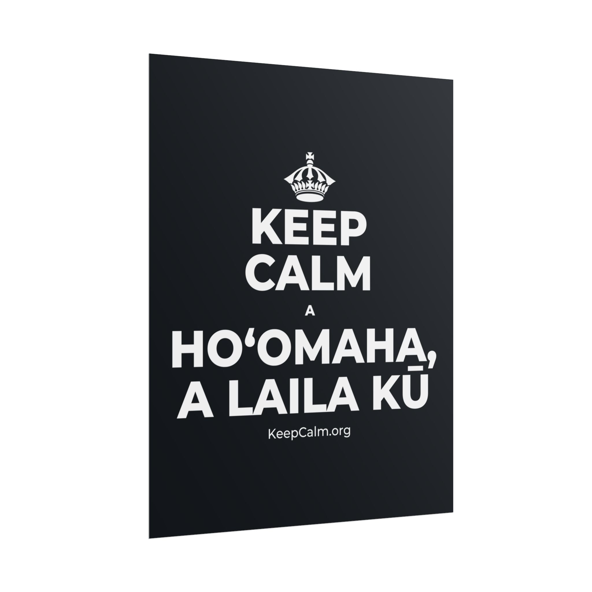 KEEP CALM A HOʻOMAHA, A LAILA KŪ Poster (Dark)