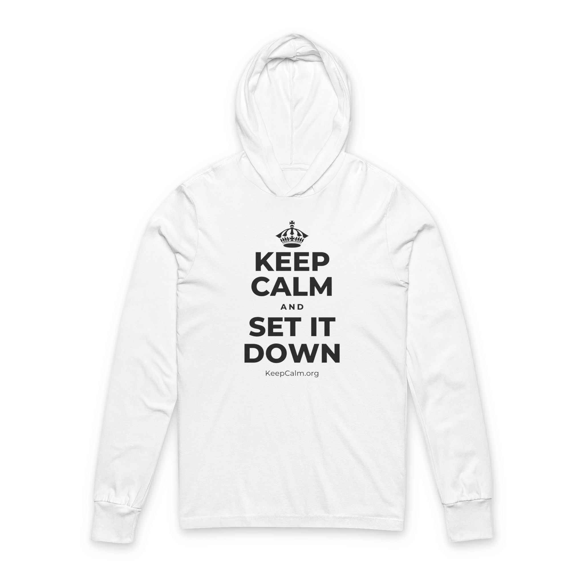 KEEP CALM AND SET IT DOWN Hooded Long Sleeve Tee