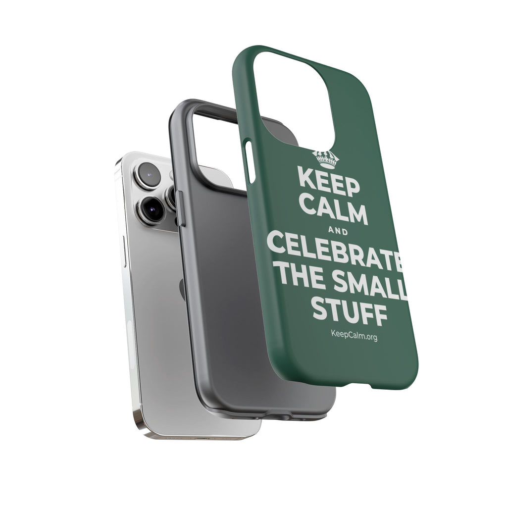 KEEP CALM AND CELEBRATE THE SMALL STUFF Phone Case