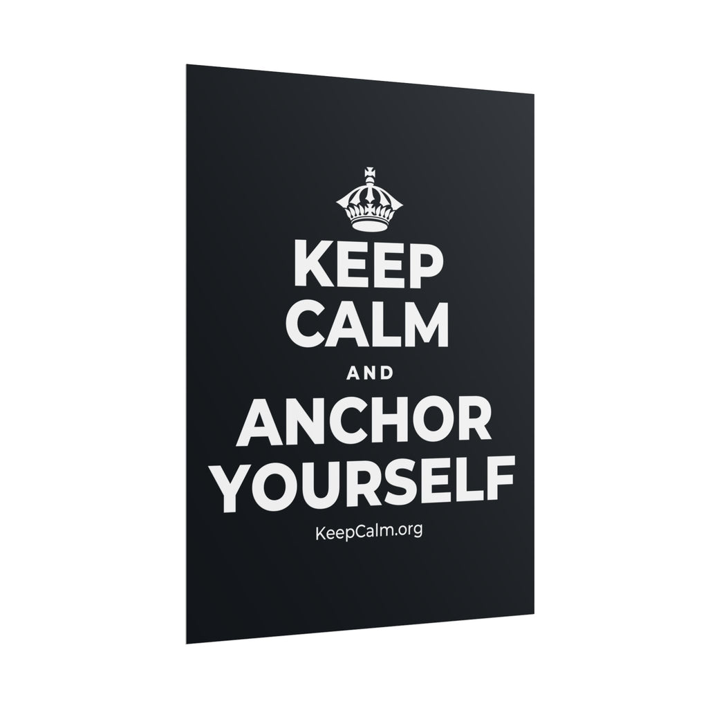 KEEP CALM AND ANCHOR YOURSELF Poster (Dark)