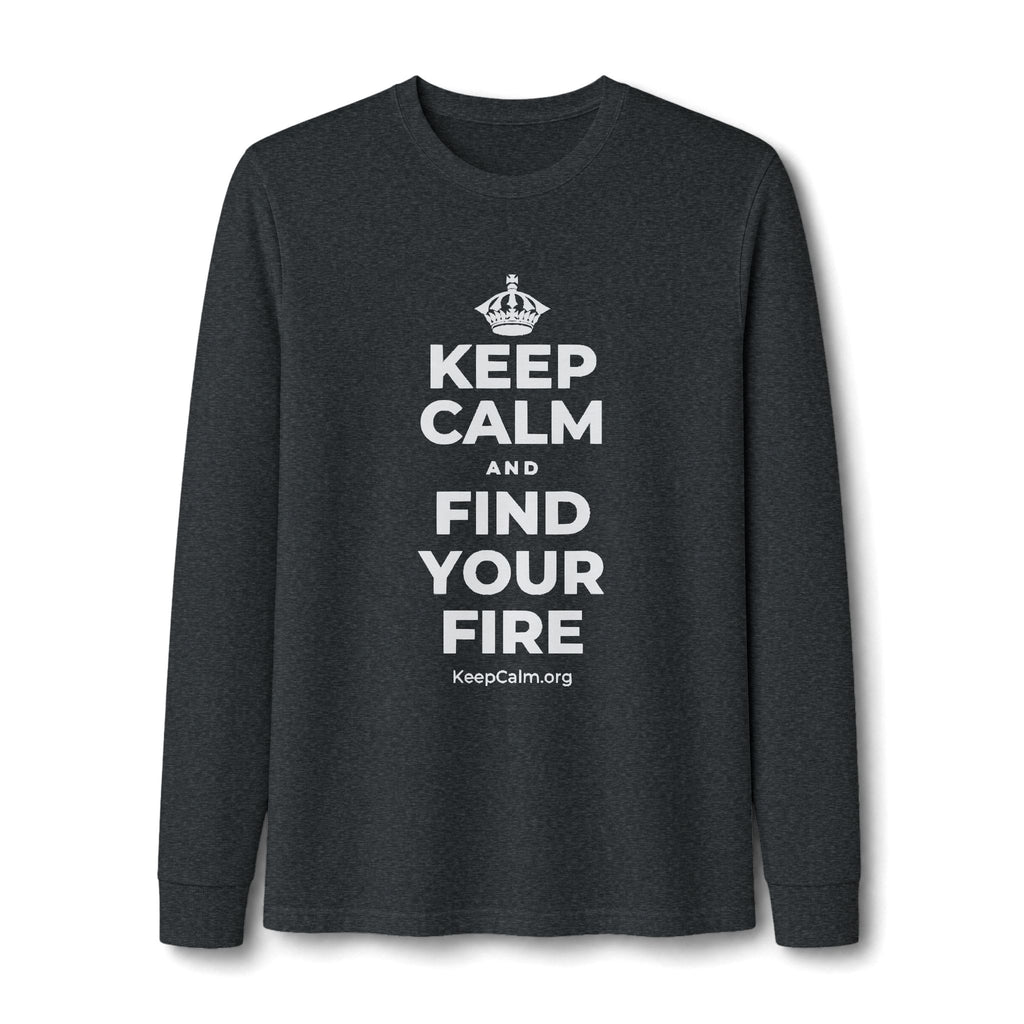 KEEP CALM AND FIND YOUR FIRE Long Sleeve Tee