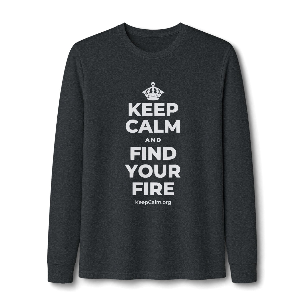 KEEP CALM AND FIND YOUR FIRE Long Sleeve Tee