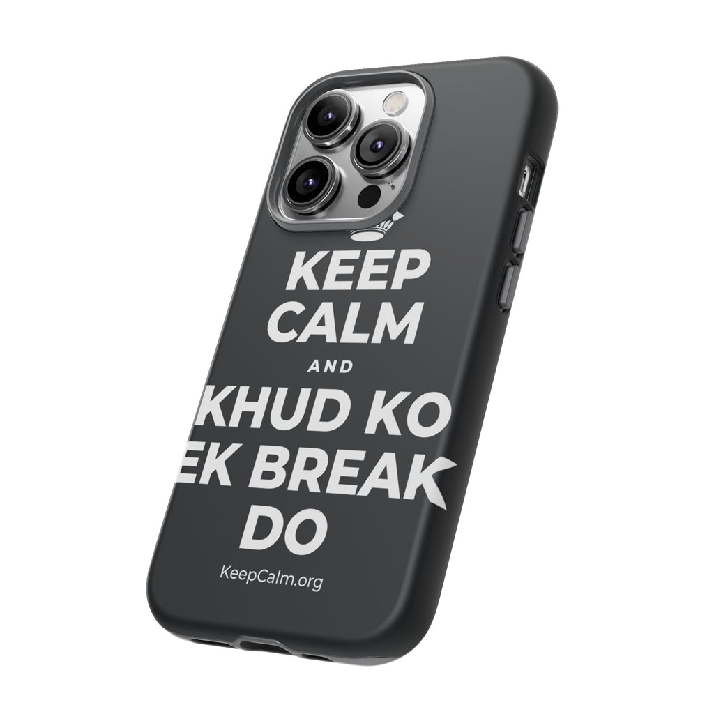 KEEP CALM AND KHUD KO EK BREAK DO Phone Case (Dark)