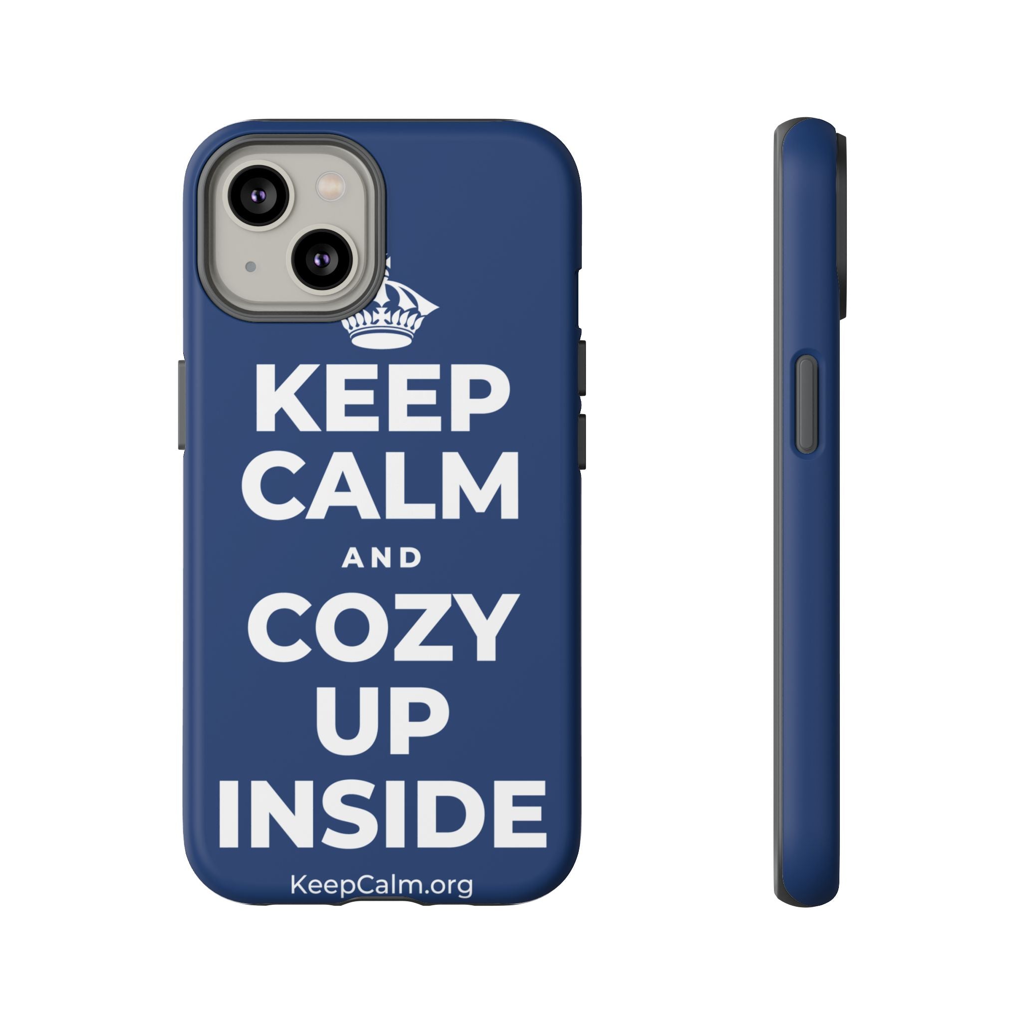 KEEP CALM AND COZY UP INSIDE Phone Case