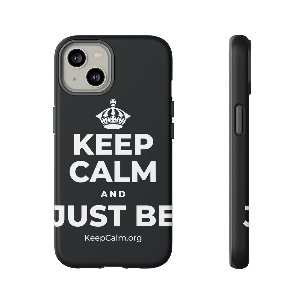 KEEP CALM AND JUST BE Phone Case (Dark)
